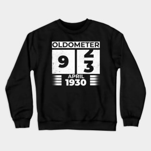 Oldometer 93 Years Old Born In April 1930 Crewneck Sweatshirt